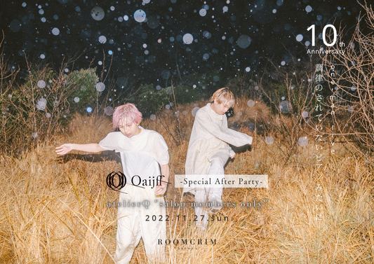 【atelier Q 会員限定】Qaijff 10th Anniversary one-man live 調律のされていないピアノみたいに-「Special After Party」