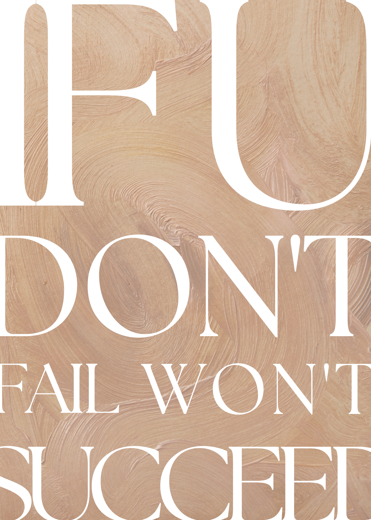 IF U DON'T FAIL YOU WON'T SUCCEED